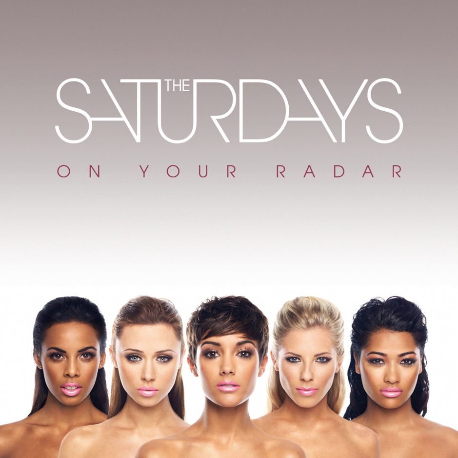 The Saturdays - On Your Radar